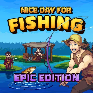 Nice Day for Fishing - Epic Edition