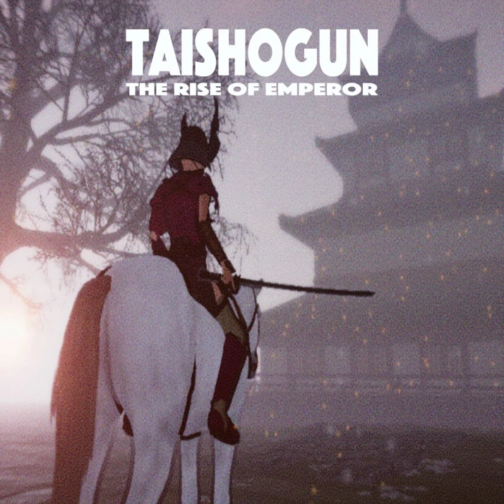 TAISHOGUN: THE RISE OF EMPEROR